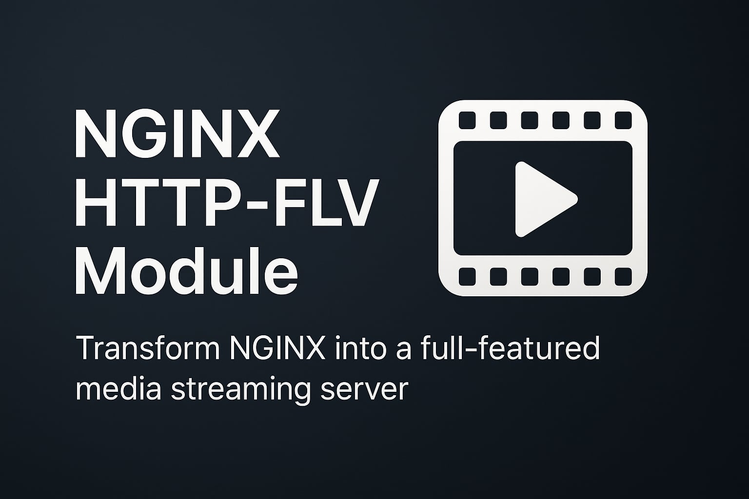 NGINX HTTP-FLV Module: Build a Complete Live Streaming Server
