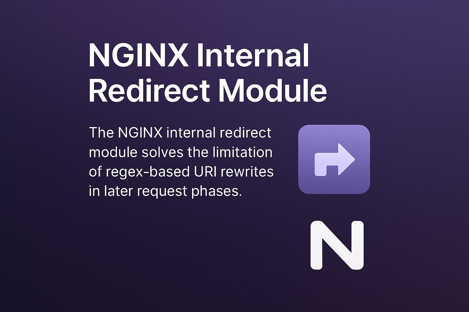 NGINX Internal Redirect Module: Route Requests Without Rewrite Phase Limits