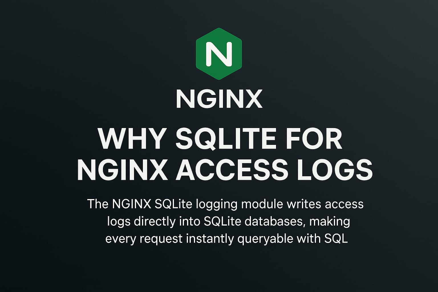NGINX SQLite Logging Module: Structured Access Logs with SQL Queries