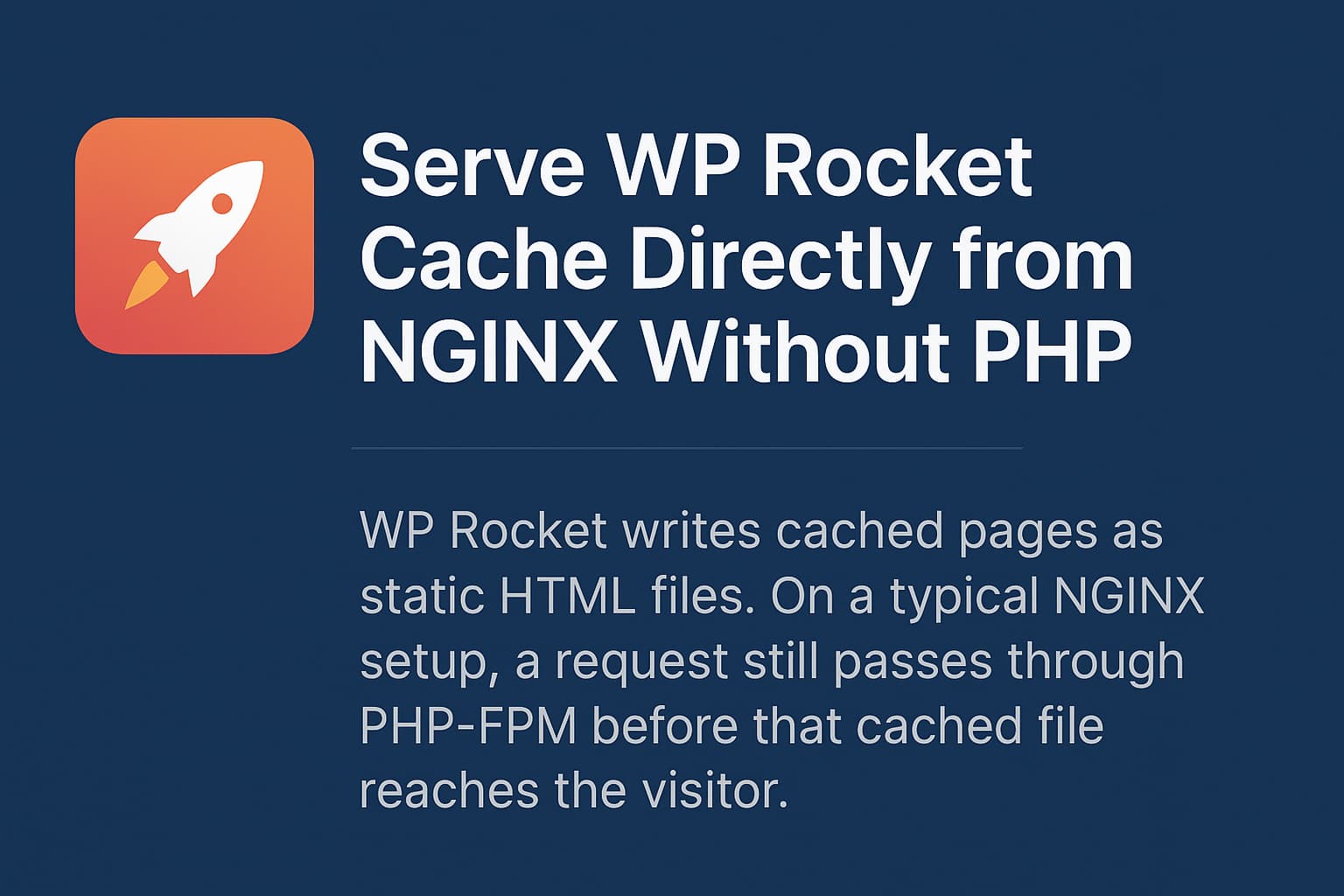 Serve WP Rocket Cache Directly from Nginx Without PHP
